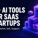 17+ AI Tools For SaaS Startups Every Founder Should Use